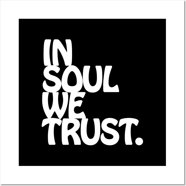 In Soul We Trust. Wall Art by forgottentongues